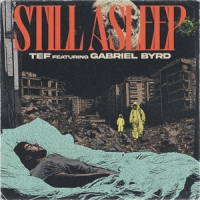 TEF x Gabriel Byrd "Still Asleep"