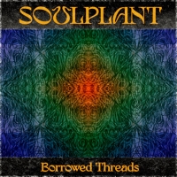 SOULPLANT "Borrowed Threads"