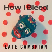 Late Cambrian "How I Bleed"