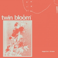 Twin Bloom "Magazine dreams"