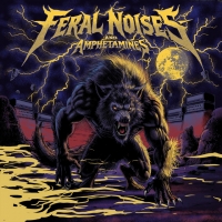 The Infamists "Feral Noises and Amphetamines"