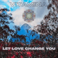 Vitamina "Let Love Change You"