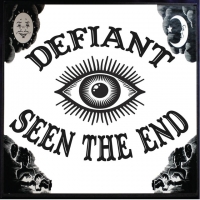 Defiant "Seen The End"