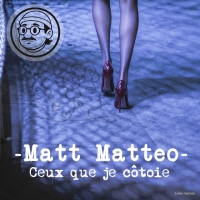 Matt Matteo "Ceux que je c么toie"