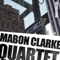 Mabon Clarke Quartet "Once Called"