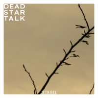 Dead Star Talk "Outta Luck"