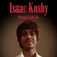 Isaac Koshy "Welcome To My Life"
