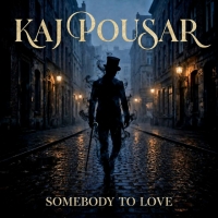 Kaj Pousar "Somebody to Love"