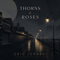 Eric Jerardi "Thorns & Roses"