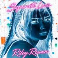 Riley Rowan "Separate Love"