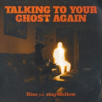RISE "Talking To Your Ghost Again"