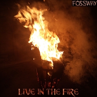 Fossway "Live In The Fire"